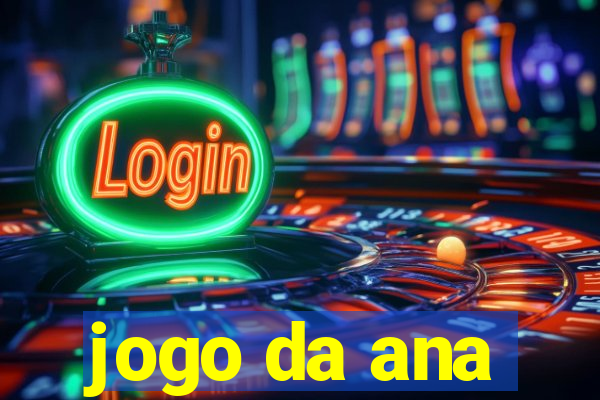 jogo da ana